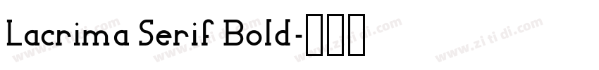 Lacrima Serif Bold字体转换